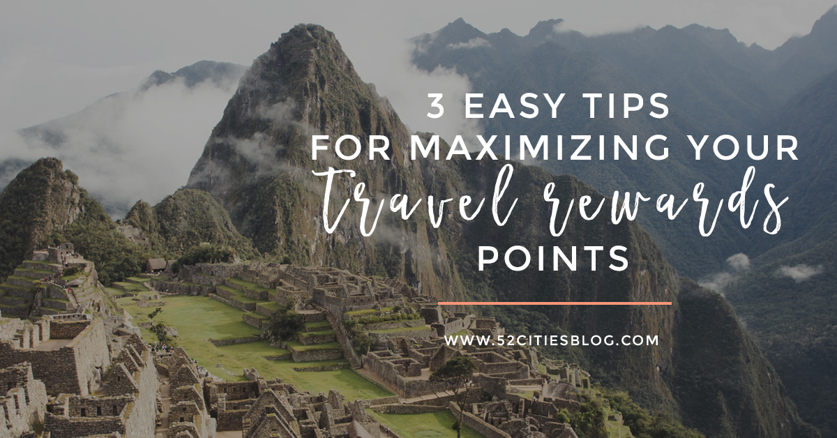 Ways to Maximize your Travel Rewards Points and Miles Ways to Maximize your Travel Rewards Points and Miles